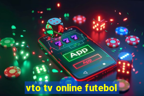 vto tv online futebol
